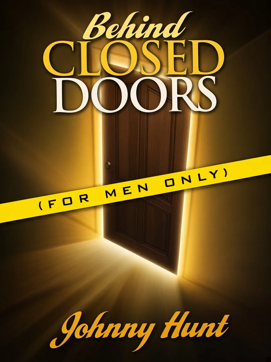 Behind Closed Doors by Johnny Hunt